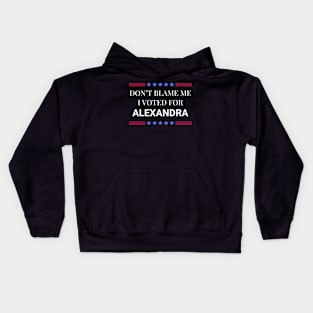 Don't Blame Me I Voted For Alexandra Kids Hoodie